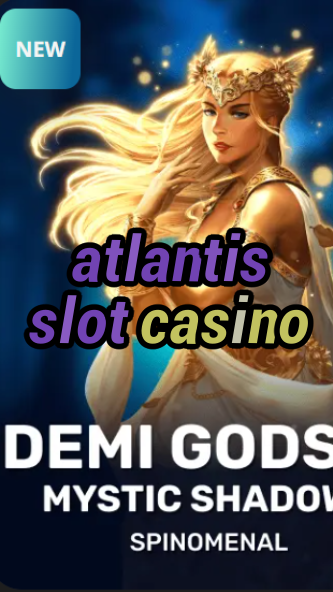 atlantis slot casino-trdjkmsxjksdss.com
